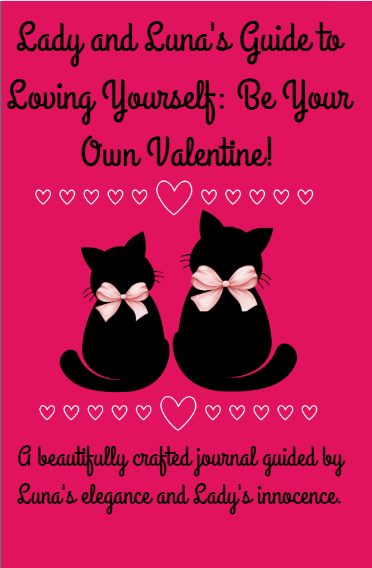  Lady and Luna's guide to Loving Yourself: Be your own Valentine